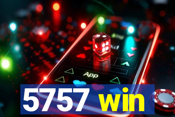 5757 win